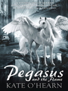 Pegasus and the Flame (eBook): Pegasus Series, Book 1
